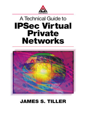 cover image of A Technical Guide to IPSec Virtual Private Networks